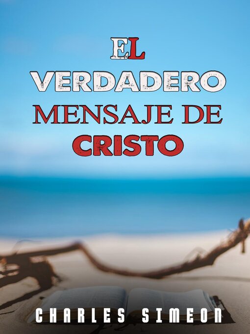 Title details for El Verdadero Mensaje De Cristo by Charles Simeon - Available